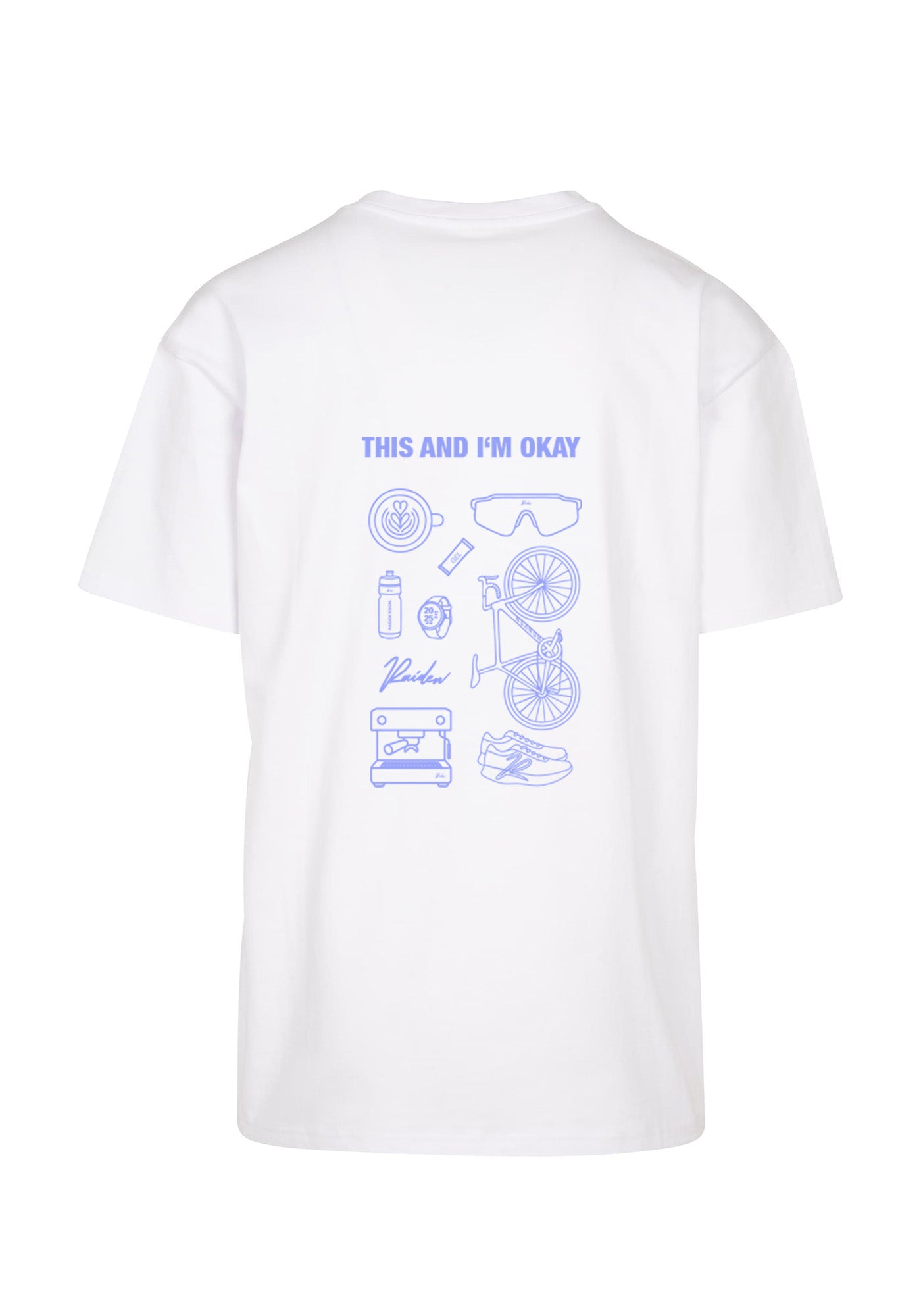 RAIDEN T-Shirt "THIS AND I'M OKAY" WHITE